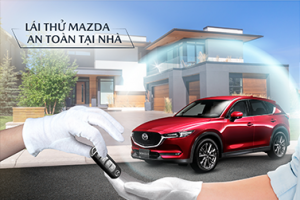 Đăng ký lái thử tại nhà để an tâm trải nghiệm cảm giác lái hứng khởi cùng mazda